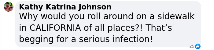 Comment by Kathy Katrina Johnson warning about risk of serious infection from rolling on a sidewalk in California, related to brutal infection.