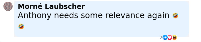 Comment by Morn&eacute; Laubscher saying Anthony needs some relevance again with laughing emojis and reaction icons.
