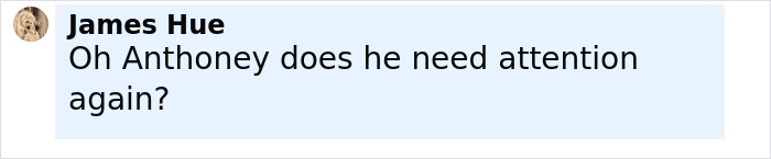 User James Hue commenting, questioning if Anthoney needs attention again, reacting to Madonna blasted by Hamilton star.
