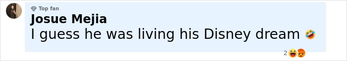 Comment from a top fan named Josue Mejia joking about someone living their Disney dream, related to Disneyland wedding interrupted by staff.
