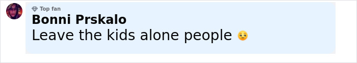 Comment by a top fan named Bonni Prskalo saying Leave the kids alone people with a sad emoji.