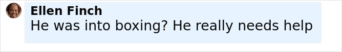 Screenshot of a comment by Ellen Finch stating he was into boxing and needs help, related to alleged attacker and jaw injury.