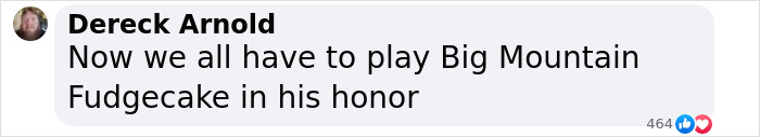 Comment by Dereck Arnold reading Now we all have to play Big Mountain Fudgecake in his honor on a social media post about King Of The Hill voice actor Jonathan Joss death.