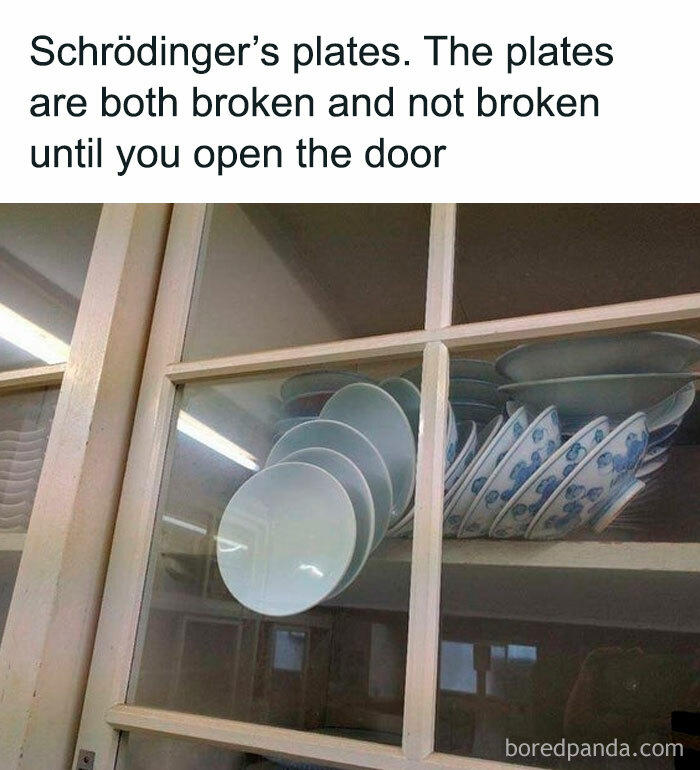 Physics meme showing Schrödinger’s plates stacked inside a cabinet, both broken and unbroken until door is opened.