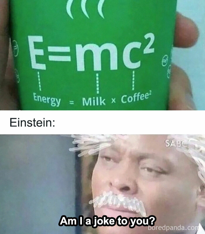 Green coffee cup with E=mc squared formula humorously changed to milk times coffee squared, with a man reacting "Am I a joke to you?" meme.
