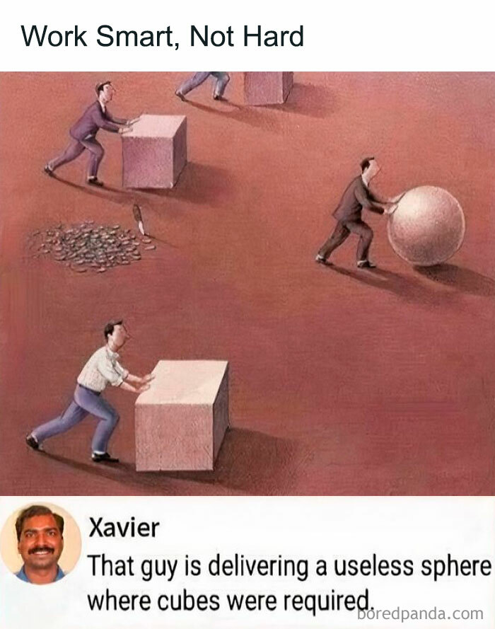 Men pushing shapes with caption work smart not hard and a comment about delivering a useless sphere physics is fun meme.