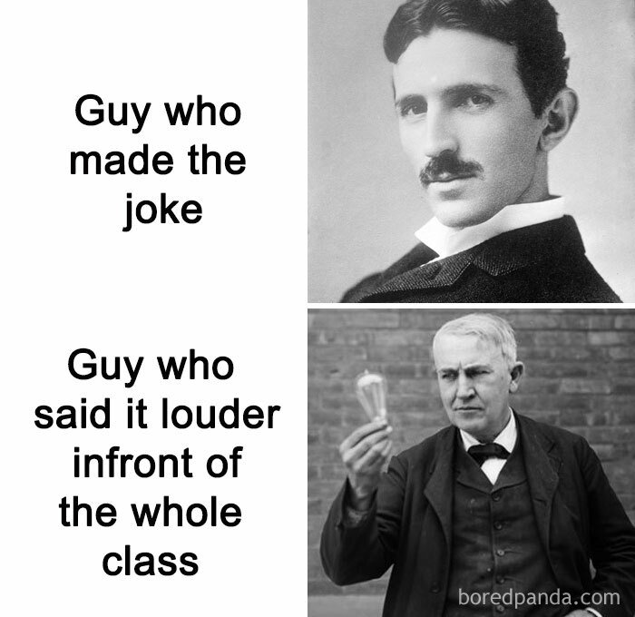 Black and white meme showing two inventors labeled as the guy who made the joke and the guy who said it louder, physics humor.