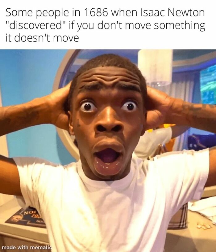 Young man with shocked expression and hands on head reacting to Isaac Newton physics discovery meme.
