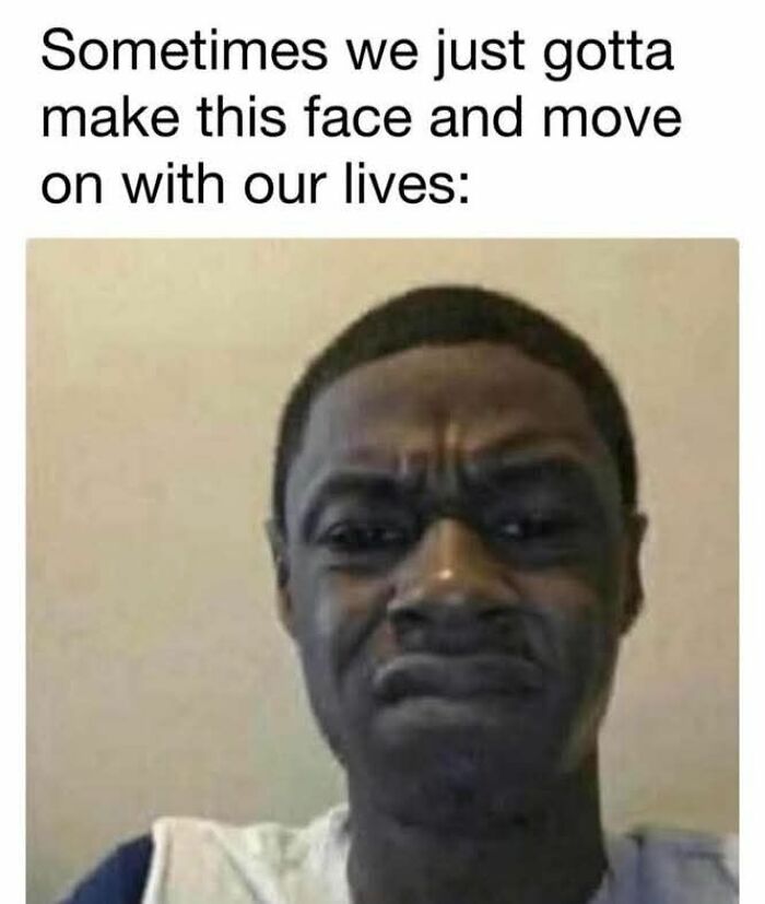 Man making a frustrated face meme expressing how to decompress when life gets a little bit too much.