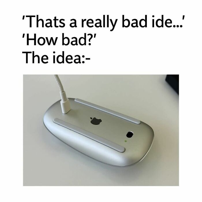 Hilarious meme showing a wired Apple mouse upside down with a caption about a really bad idea.