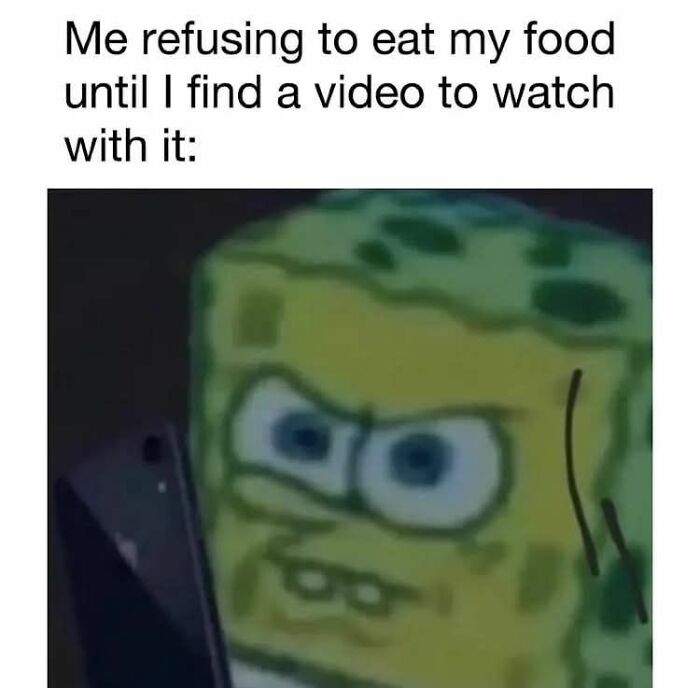 Meme of SpongeBob refusing to eat food until he finds a video, highlighting hilarious memes to help decompress.