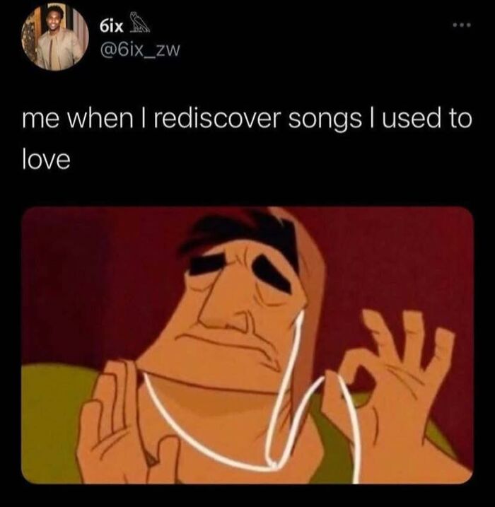Meme showing a cartoon character enjoying rediscovered songs with a wholesome memes theme for favorite people.