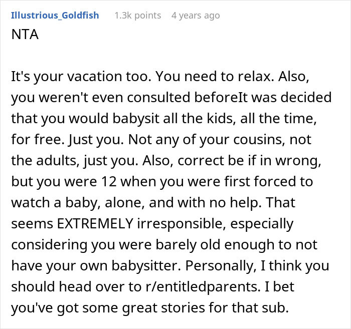 Comment from Reddit user Illustrious_Goldfish giving advice to a 17-year-old refusing to babysit multiple kids during family vacation.