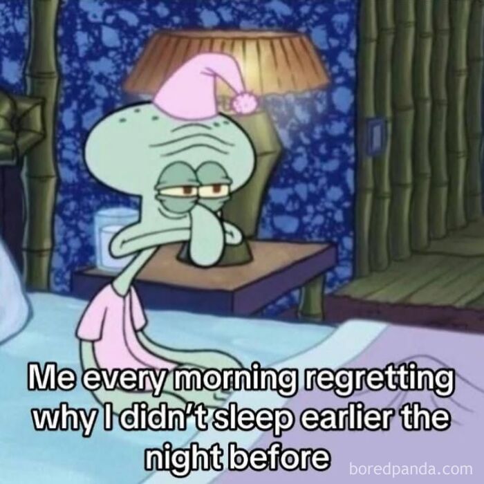 Squidward in pajamas sitting on bed tired with caption about regretting not sleeping earlier meme capturing chaos as a woman today.