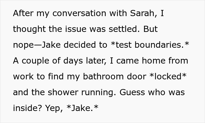 Text describing a woman annoyed at roommate’s boyfriend using her shower, discussing boundary testing and petty response. Text describing a woman annoyed at roommate’s boyfriend using her shower, discussing boundary testing and petty response.