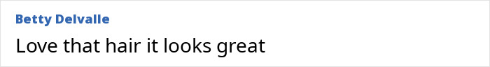 Comment by Betty Delvalle praising someone's hair, describing it as looking great.