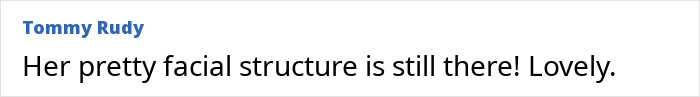Comment text displayed with username Tommy Rudy praising a person's pretty facial structure and calling it lovely.