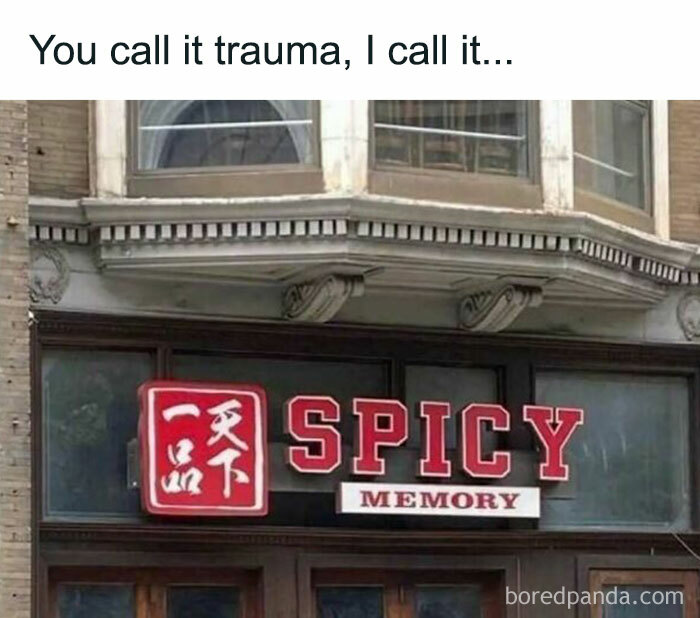 Storefront sign reading spicy memory, with text above saying you call it trauma, I call it, humorous meme for intellectuals.