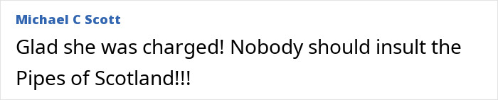 Comment supporting action against Bagpipe Karen for insulting the Pipes of Scotland during a park incident.