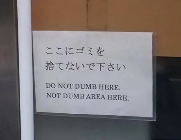 Funny and baffling uses of English shown on a sign with incorrect translations in a public or commercial setting.