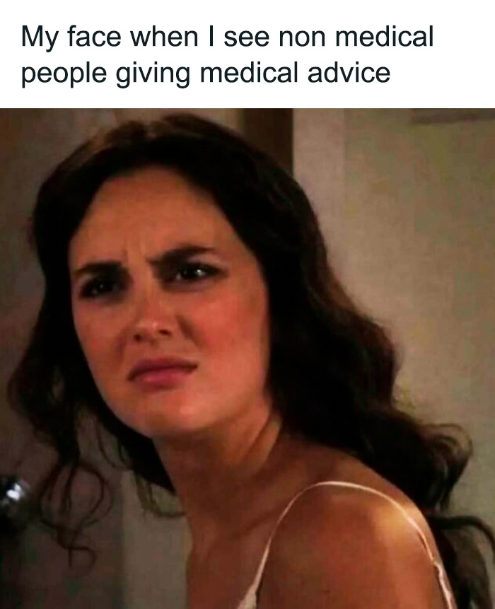 Woman with confused face reacting to non medical people giving medical advice in a humorous medical memes context.