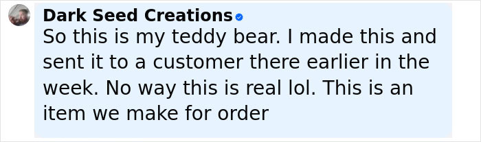 Comment from Dark Seed Creations explaining the teddy bear covered in apparent human remains is a made-to-order item.