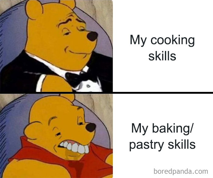 Winnie the Pooh meme comparing confident cooking skills to awkward baking and pastry skills, chef humor well-done.