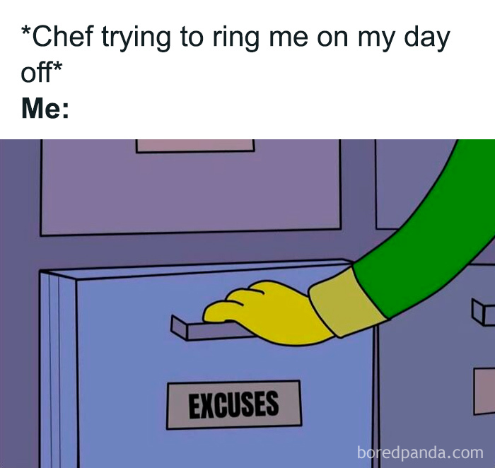 Hand reaching for a blue drawer labeled excuses, relatable chef meme humor about avoiding work on day off.