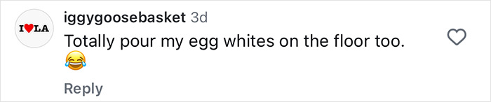 Comment on social media expressing humor about spilling egg whites on the floor, reflecting fan reaction to Gwyneth Paltrow trash-handling.