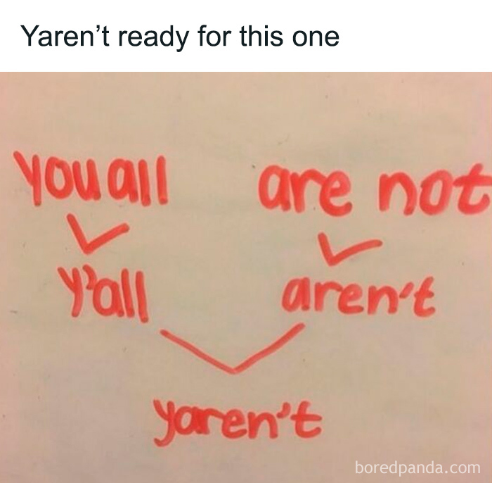 Handwritten meme showing a humorous blend of y'all and aren't into yaren't for weird and unhinged humor fans.