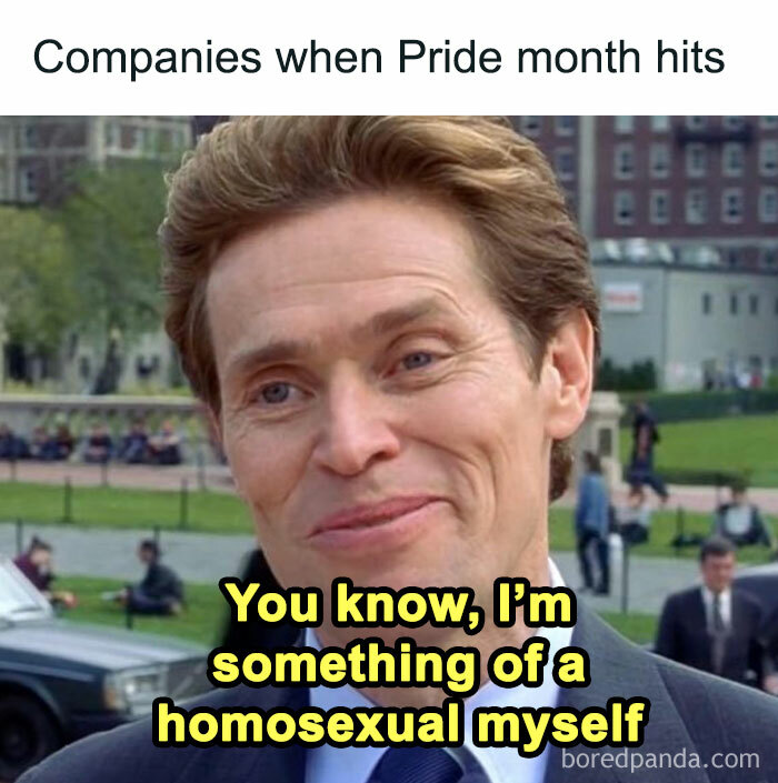 Willem Dafoe meme with text about companies and Pride month, related to LGBTQ+ memes and humor.