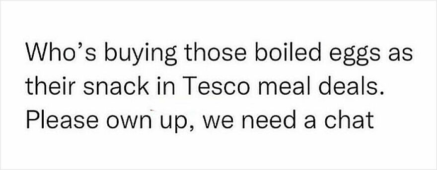 Text meme about British humor questioning who buys boiled eggs as snacks in Tesco meal deals, calling for a chat.