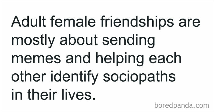 Funny meme about adult female friendships involving sending memes and identifying sociopaths, part of hilarious posts collection.