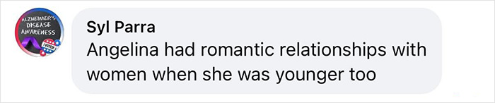 Comment mentioning Angelina had romantic relationships with women when younger, fueling Shiloh Jolie-Pitt romance rumors.