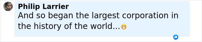 Comment by Philip Larrier saying the largest corporation in the history of the world with a smiling emoji. Comment by Philip Larrier saying the largest corporation in the history of the world with a smiling emoji.