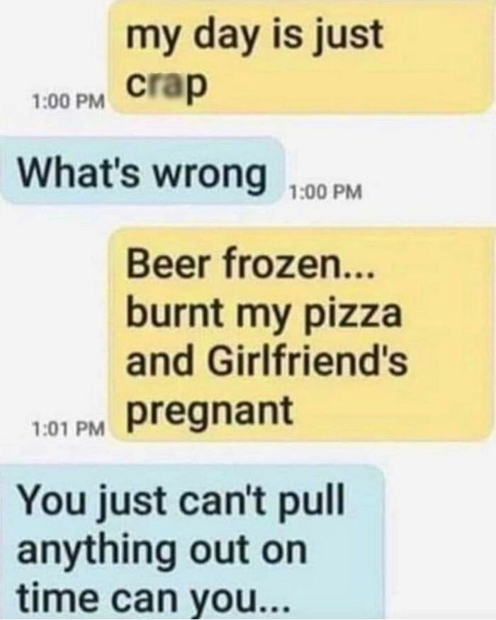 Text conversation meme showing a person complaining about a bad day with frozen beer, burnt pizza, and a pregnant girlfriend, fitting weird and unhinged humor.