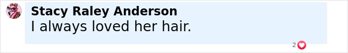 Comment by Stacy Raley Anderson saying she always loved her hair, related to Bond Girl rare sighting 35 years after film with Timothy Dalton. Comment by Stacy Raley Anderson saying she always loved her hair, related to Bond Girl rare sighting 35 years after film with Timothy Dalton.