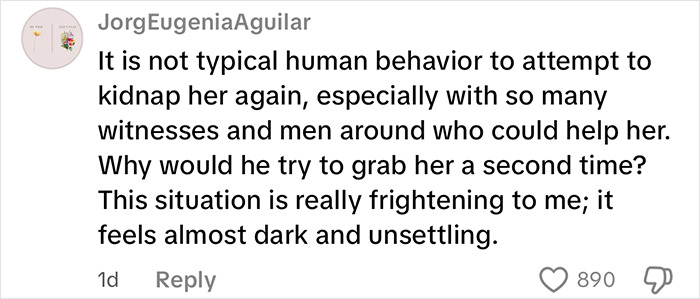 Comment expressing fear and confusion about a man&rsquo;s attempt to kidnap a woman despite many witnesses nearby.