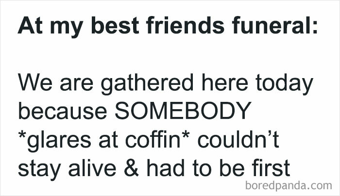 Funny text post about a best friend's funeral, perfect for sharing with your circle of idiots to laugh together.
