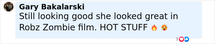 Comment praising a Bond Girl, 70, for still looking good and recalling her role in a Rob Zombie film, with fire and shocked emojis. Comment praising a Bond Girl, 70, for still looking good and recalling her role in a Rob Zombie film, with fire and shocked emojis.