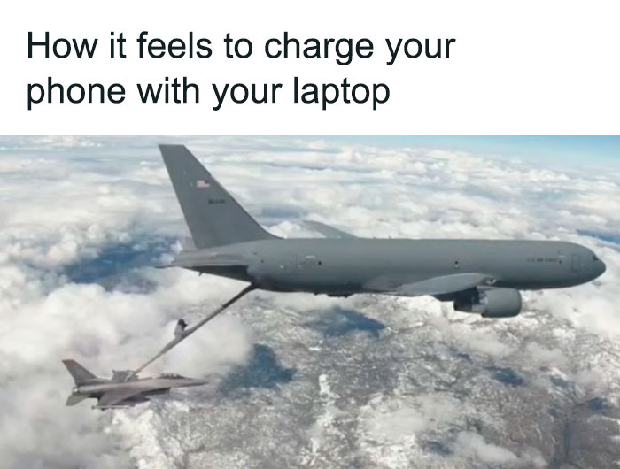 Aerial refueling jet humor illustrating how it feels to charge your phone with your laptop nerdy and weird memes.