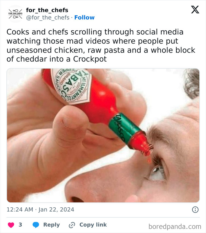 Chef meme showing a person putting hot sauce in their eye, highlighting relatable humor for chefs who like well-done jokes.