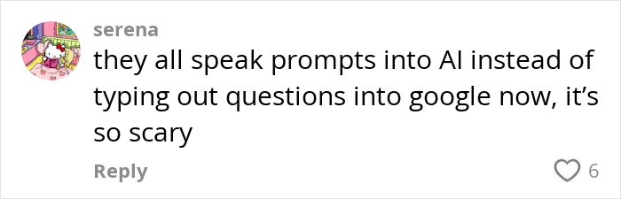 Comment from user Serena expressing concern about people using AI voice prompts instead of typing questions into Google, describing it as scary.