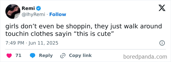 Funny and relatable meme about girly women walking around stores touching clothes and saying this is cute.