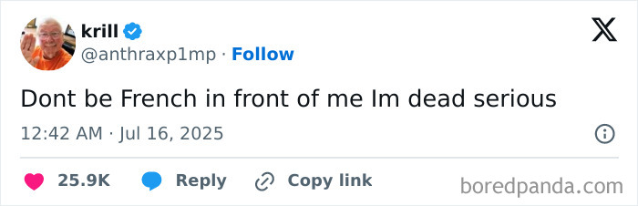 Tweet by krill humorously warning not to be French in front of him, part of hilarious tweets collection from July.