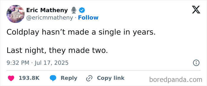 Tweet mocking Coldplay’s recent singles amid Chris Martin exposing CEO’s affair at Coldplay concert, sparking hilarious memes and jokes.