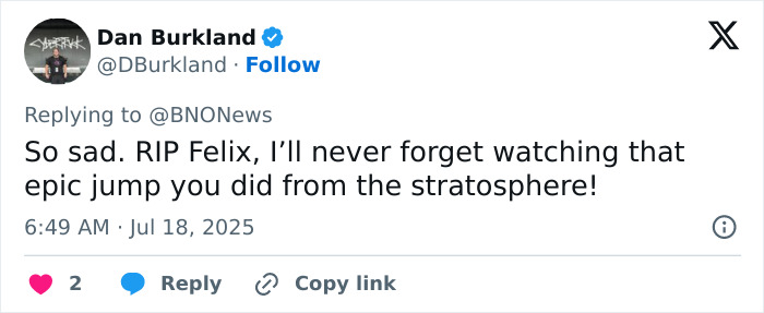 Tweet from Dan Burkland mourning daredevil skydiver Felix’s final epic jump from the stratosphere before his passing. Tweet from Dan Burkland mourning daredevil skydiver Felix’s final epic jump from the stratosphere before his passing.