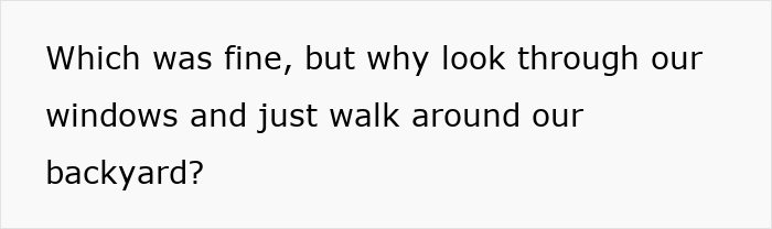 Text on a light gray background reads a question about someone looking through windows and walking around the backyard, related to a pregnant lady catching a neighbor lurking. - 14