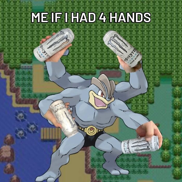 Machamp holding four Monster energy drinks with text about having four hands, gym memes humor for fitness enthusiasts.