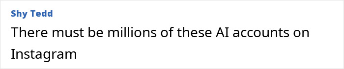 Comment by Shy Tedd expressing disbelief about millions of AI accounts on Instagram, referencing social media concerns.